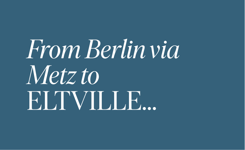 From Berlin via Metz to Eltville...